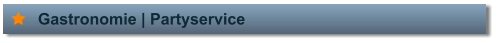 Gastronomie | Partyservice