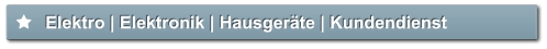 Elektro | Elektronik | Hausgeräte | Kundendienst