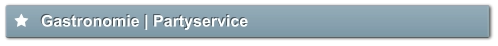 Gastronomie | Partyservice
