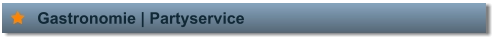 Gastronomie | Partyservice