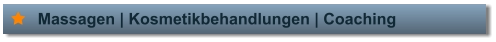 Massagen | Kosmetikbehandlungen | Coaching